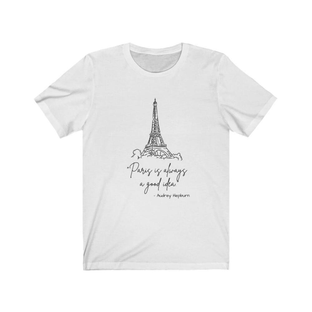 Paris Is Always A Good Idea Shirt, Audrey Hepburn T Shirt
